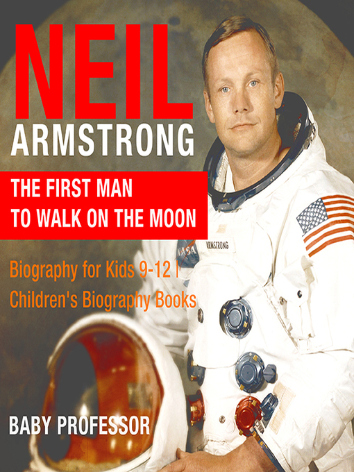 Title details for Neil Armstrong: The First Man to Walk on the Moon by Baby Professor - Available